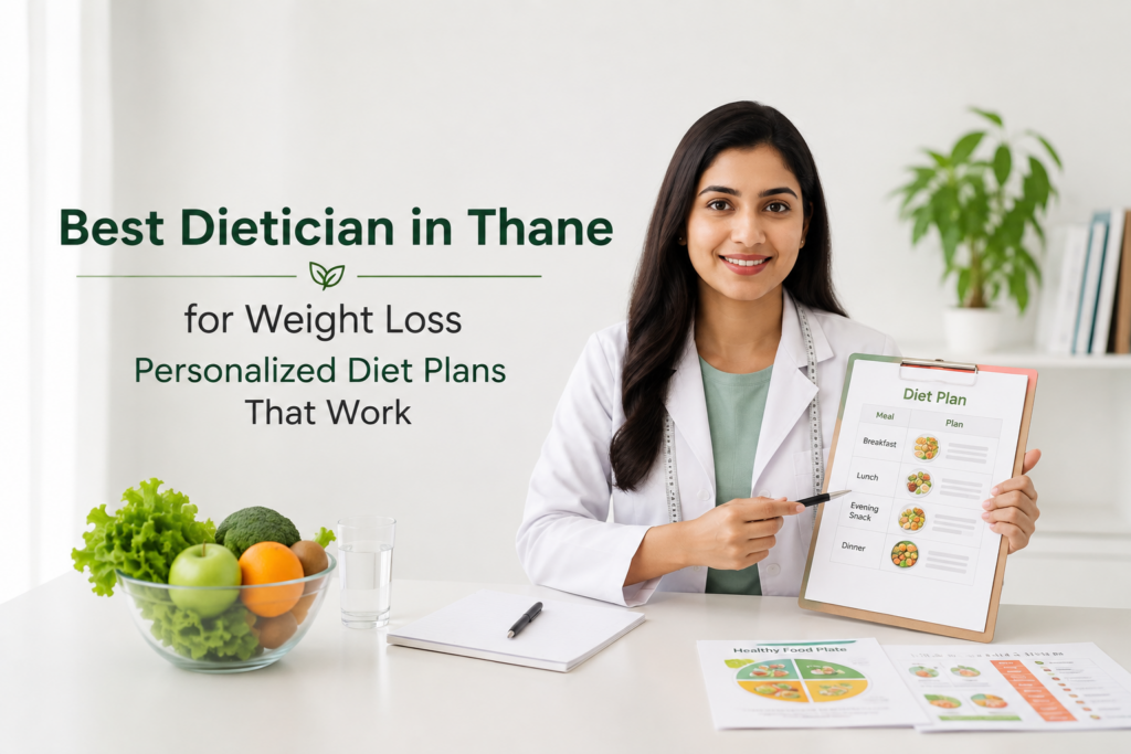 Best dietician in Thane for personalized weight loss diet plans